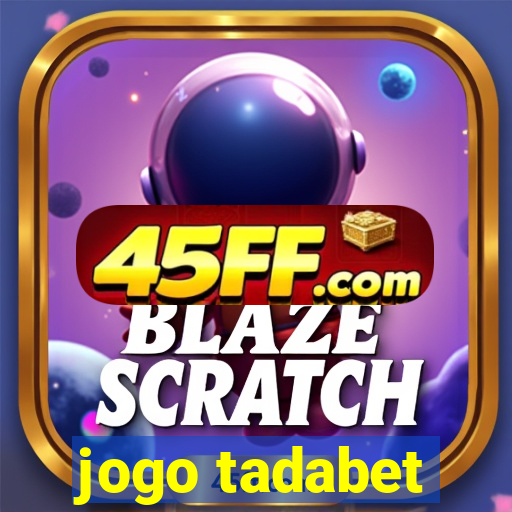 jogo tadabet